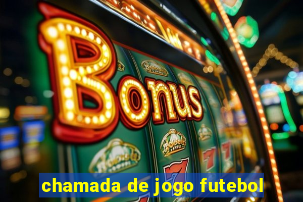 chamada de jogo futebol